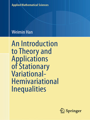 cover image of An Introduction to Theory and Applications of Stationary Variational-Hemivariational Inequalities